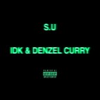 IDK (Feat. Denzel Curry) - 'S.U'